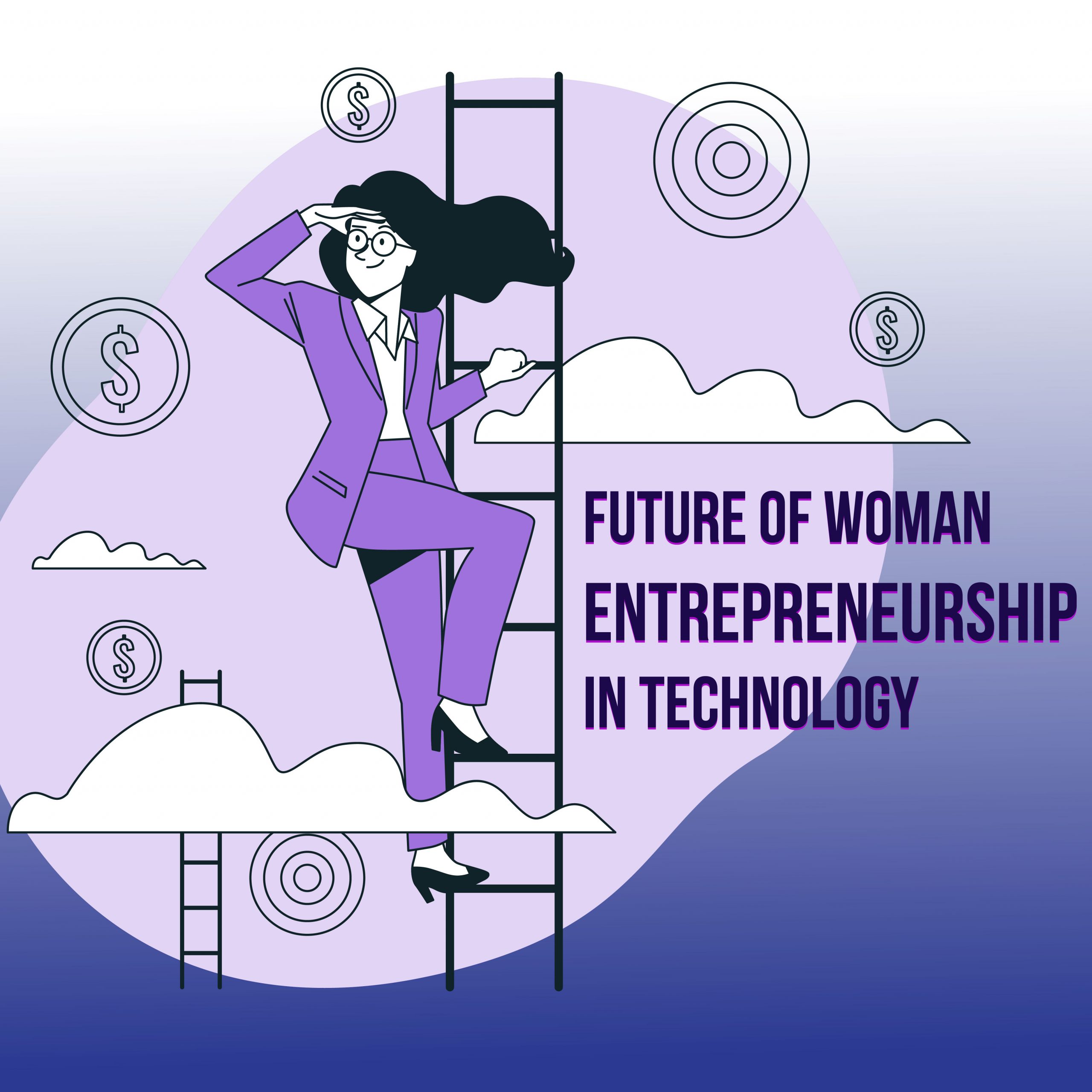 Future of Woman Entrepreneurship in Technology (Exclusive)